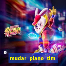 mudar plano tim mais barato